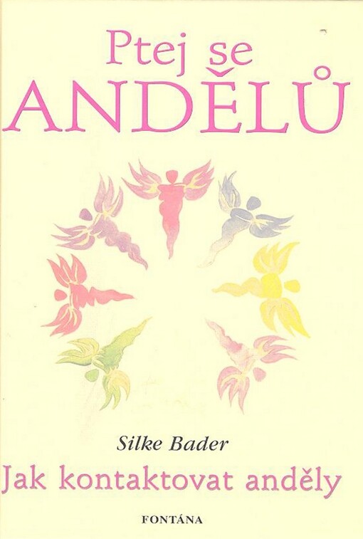 Ptej se andělů : z pramenů lásky
