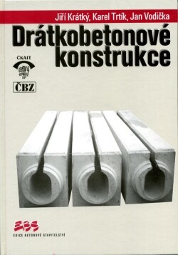 Drátkobetonové konstrukce : úvodní část a příklady použití : směrnice pro navrhování, provádění, kontrolu výroby a zkoušení drátkobetonových konstrukcí