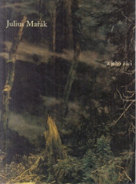 Julius Mařák a jeho žáci : Jízdárna Pražského hradu 19. říjen 1999 - 30. leden 2000