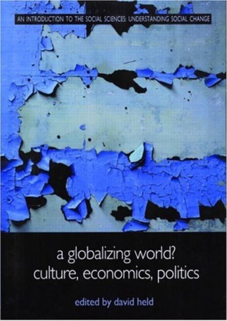 A Globalizing World?: Culture, Economics, Politics (Understanding Social Change)