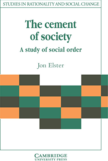 The Cement of Society: A Survey of Social Order (Studies in Rationality and Social Change)