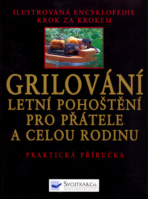 Grilování : letní pohoštění pro přátele a celou rodinu