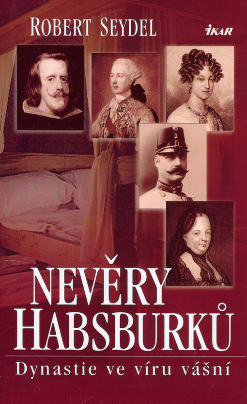 Nevěry Habsburků : dynastie ve víru vášní