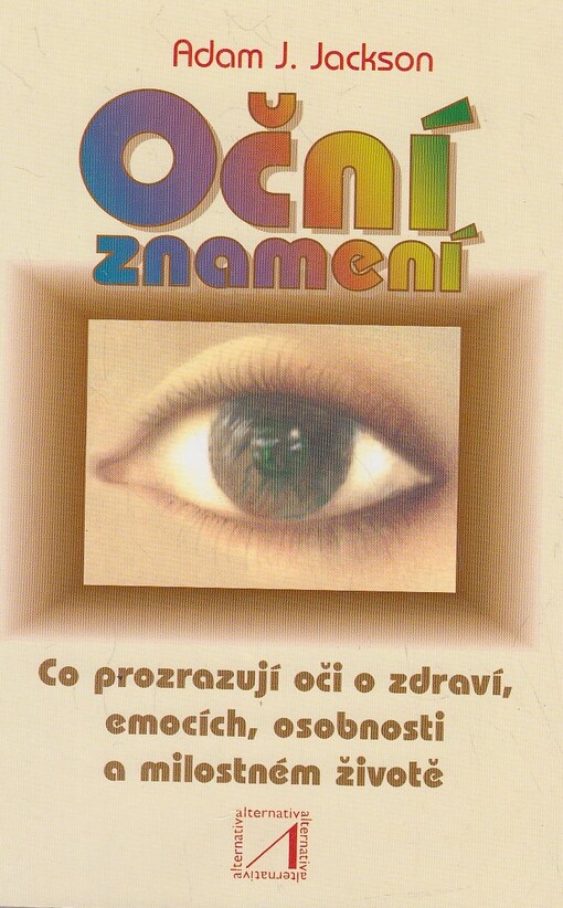 Oční znamení : co vaše oči prozrazují o vašem zdraví, emocích, osobnosti a milostném životě