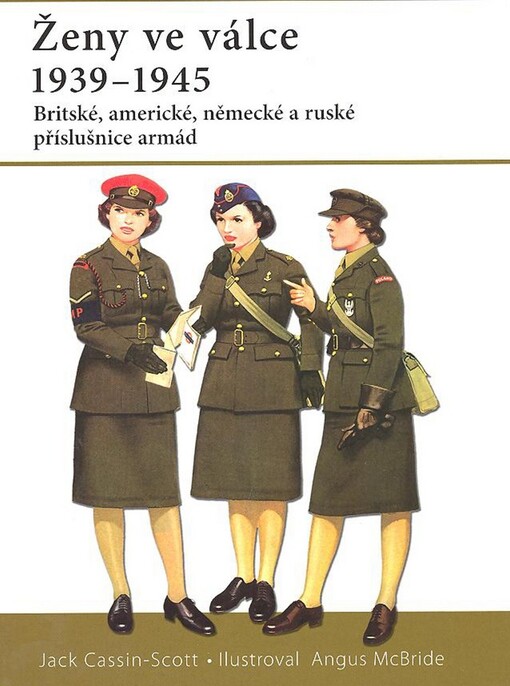 Ženy ve válce 1939-1945: [britské, americké, německé a ruské příslušnice armád]