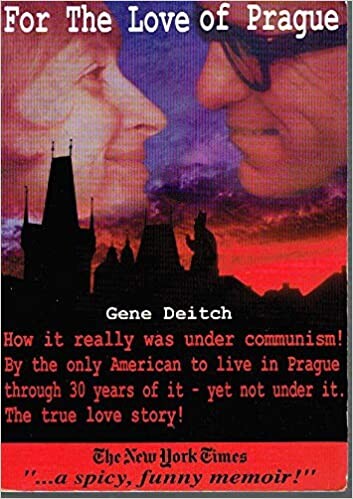 For the Love of Prague: The True Love Story of the Only Free American in Prague During 30 Years of Communism