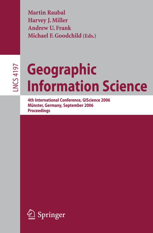Geographic information science : 4th international conference, GIScience 2006, Münster, Germany, September 20-23, 2006 : proceedings