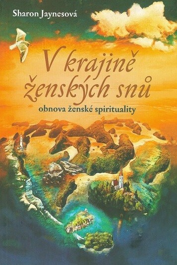 V krajině ženských snů : obnova ženské spirituality