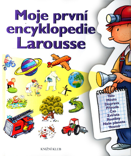 Moje první encyclopedie [sic] Larousse : encyklopedie pro děti od čtyř do sedmi let