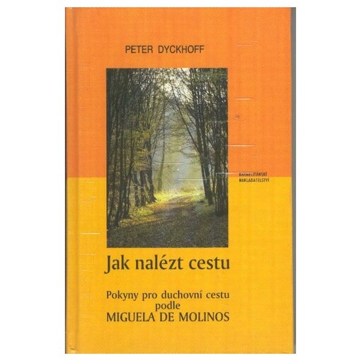 Jak nalézt cestu : pokyny pro duchovní cestu podle Miguela de Molinos