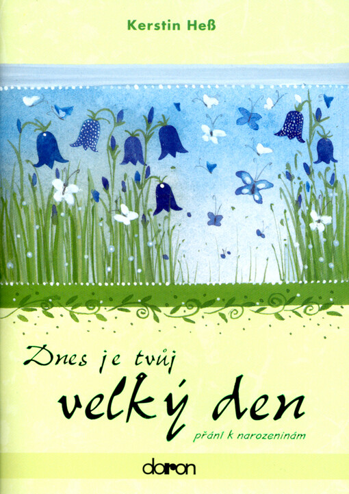 Dnes je tvůj velký den : přání k narozeninám