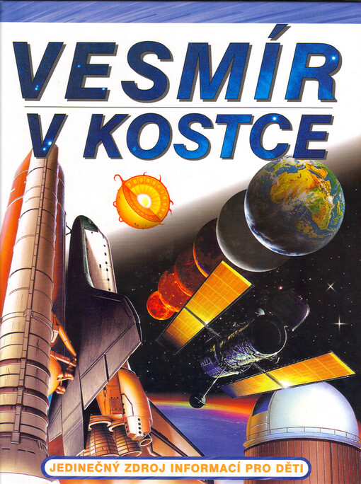 Vesmír v kostce: [jedinečný zdroj informací pro děti]