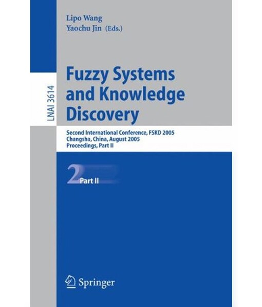 Fuzzy Systems and Knowledge Discovery: Second International Conference, FSKD 2005, Changsha, China, August 27-29, 2005, Proceedings, Part II (Lecture ... Notes in Artificial Intelligence) (Pt. 2)