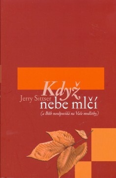 Když nebe mlčí : (a Bůh neodpovídá na Vaše modlitby)