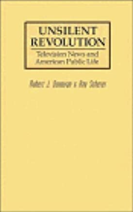 Unsilent Revolution: Television News and American Public Life, 1948-1991 (Woodrow Wilson Center Press)