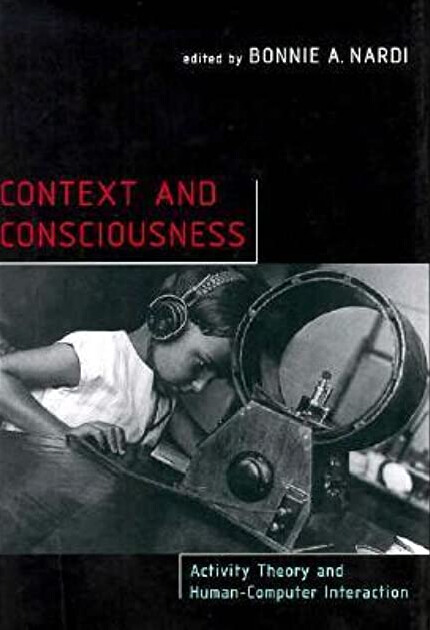 Context and consciousness : activity theory and human-computer interaction