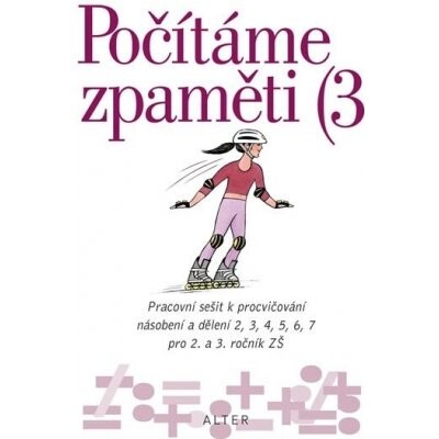 Počítáme zpaměti 3 : pracovní sešit k procvičování násobení a dělení 2, 3, 4, 5, 6, 7 pro 2. a 3. ročník ZŠ