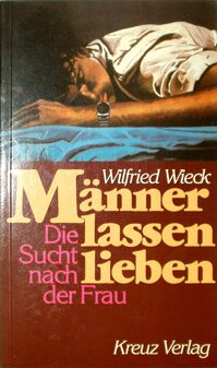 Manner lassen lieben: Die Sucht nach der Frau (German Edition)