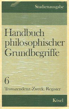 Handbuch Philosophischer Grundbegriffe. 6 Volumes