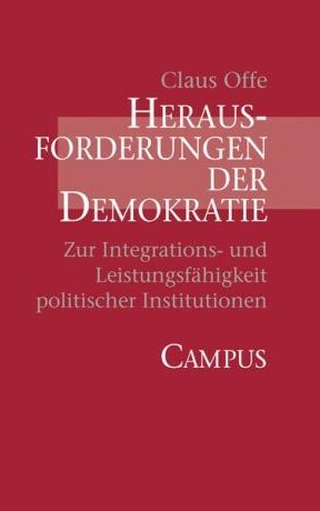 Herausforderungen der Demokratie : zur Integrations- und Leistungsfähigkeit politischer Institutionen