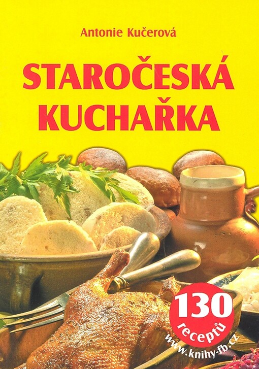 Staročeská kuchařka : 130 receptů