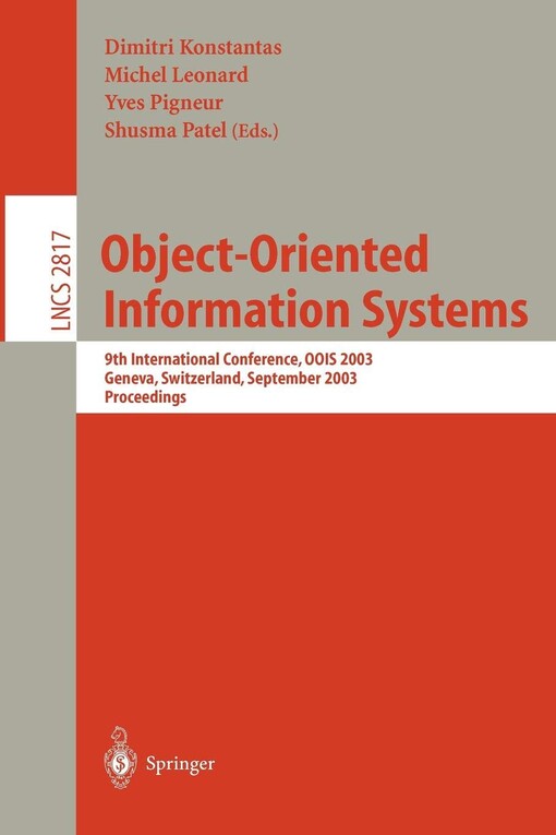 Object-oriented information systems : 9th international conference, OOIS 2003 : Geneva, Switzerland, September 2-5, 2003 : proceedings