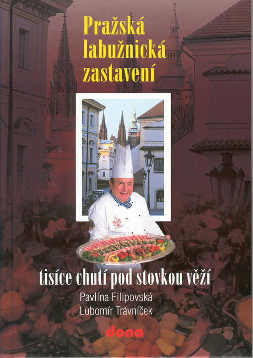 Pražská labužnická zastavení : tisíce chutí pod stovkou věží