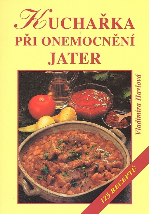 Kuchařka při onemocnění jater : 125 recept[ů]