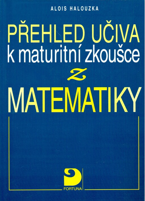 Přehled učiva k maturitní zkoušce z matematiky