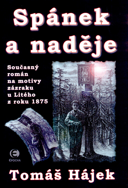 Spánek a naděje: současný román na motivy zázraku u Litého z roku 1875