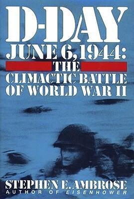 D-Day : June 6, 1944 : the climatic battle of World War II
