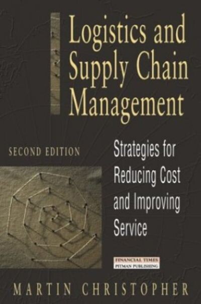 Logistics and supply chain management : strategies for reducing cost and improving service