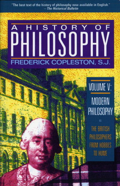 A history of philosophy. Volume 5, Modern philosophy : the British philosophers from Hobbes to Hume
