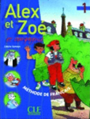 Alex et Zoé et compagnie 1 : [méthode de francais]. Livre de l´éleve