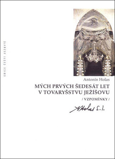 Mých prvých šedesát let v Tovaryšstvu Ježíšovu : (vzpomínky)