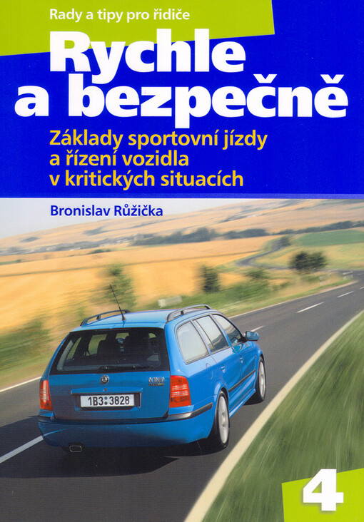 Rychle a bezpečně: [základy sportovní jízdy a řízení vozidla v kritických situacích]
