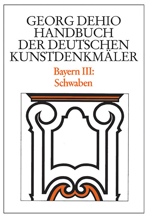 Handbuch der Deutschen Kunstdenkmäler. Bayern III : Schwaben