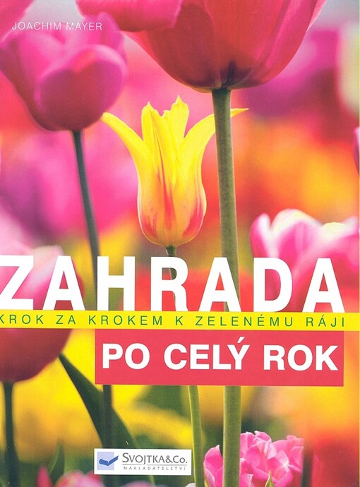 Zahrada : po celý rok : krok za krokem k zelenému ráji