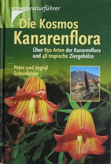 Die Kosmos- Kanarenflora. Über 850 Arten der Kanarenflora und 48 tropische Ziergehölze.