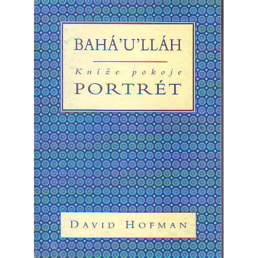 Bahá'u'lláh, kníže pokoje : portrét