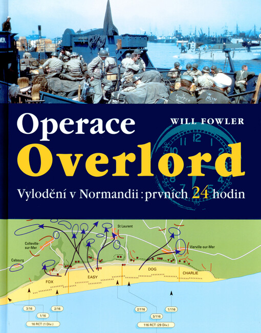 Operace Overlord: invaze v Normandii : prvních 24 hodin