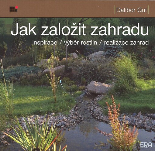 Jak založit zahradu : [inspirace, výběr rostlin, realizace zahrad]