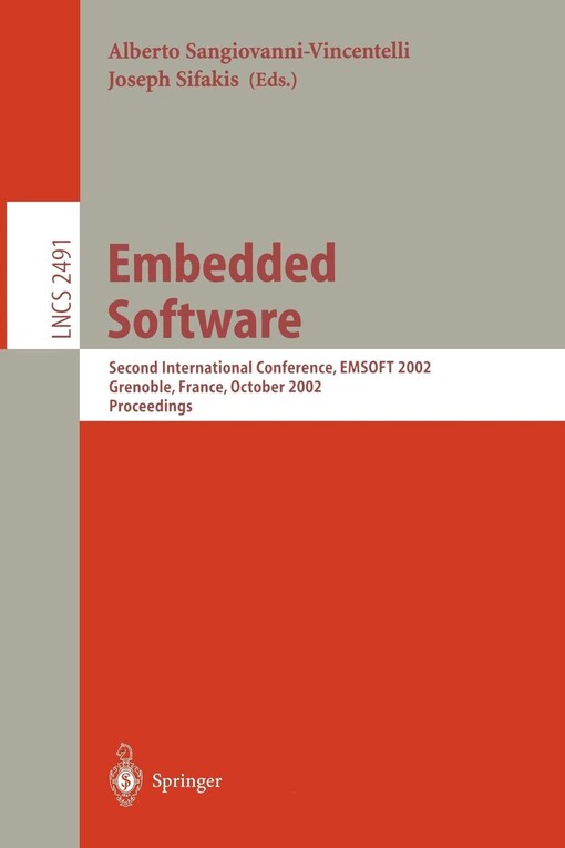 Embedded software : second international conference, EMSOFT 2002, Grenoble, France, October 7-9, 2002 : proceedings