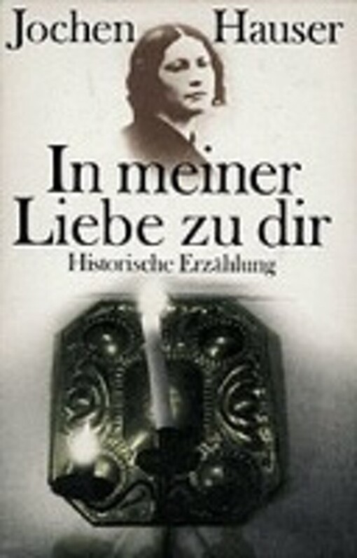 In meiner Liebe zu dir : historische Erzählung