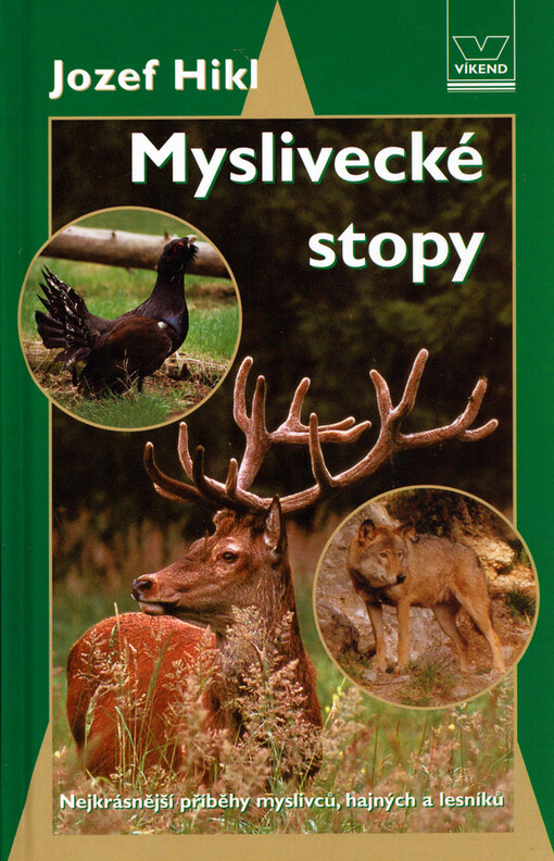 Myslivecké stopy: nejkrásnější příběhy ze života myslivců, lesníků a hajných