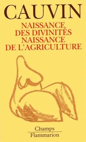 Naissance des divinités, naissance de l'agriculture : la révolution des symboles au Néolithique