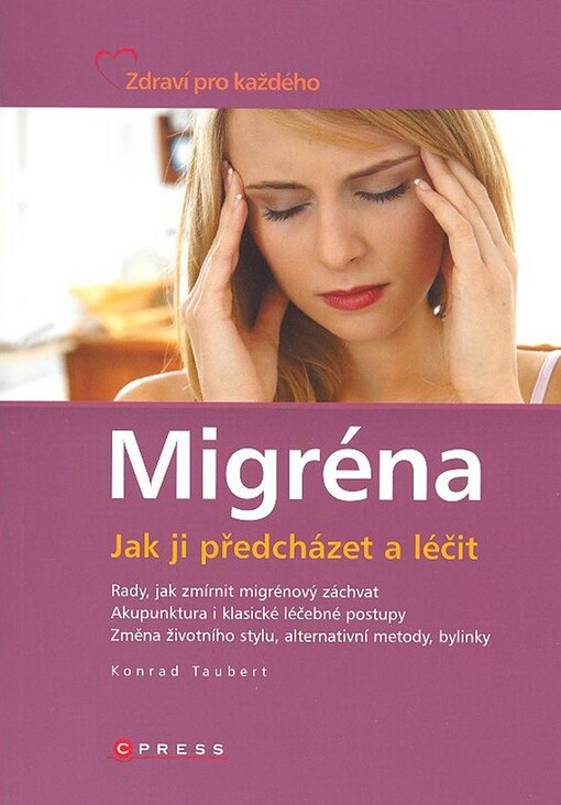 Migréna: [jak ji předcházet a léčit], Vyd. 1.