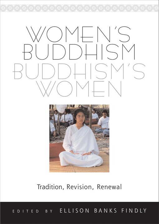 Women's Buddhism, Buddhism's Women -- Tradition, Revision, Renewal
