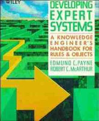 Developing expert systems : a knowledge engineer's handbook for rules & objects