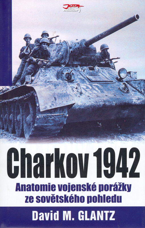 Charkov 1942 : anatomie vojenské porážky ze sovětského pohledu